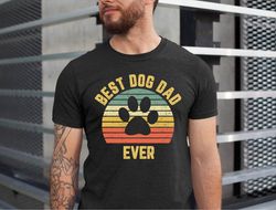 best dog dad ever shirt, dog dad, fathers shirt, gift for dog dad, fathers day shirt for dog dad, dog dad tshirt, dog da