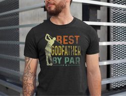 best godfather by par shirt, godfather golf shirts, fathers day godfather tshirt, golfing godfather tee