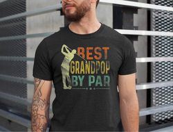 best grandpop by par shirt, grandpop golf shirts, fathers day grandpop tshirt, golfing grandpop tee