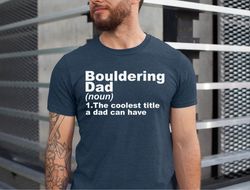bouldering dad the coolest title a dad can have shirt, funny vintage mountain climber fathers day gift, bouldering lover