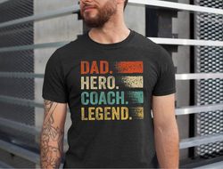 dad hero coach legend shirt, funny vintage dad coach tshirt, fathers day gift dad tshirt, coach father tee