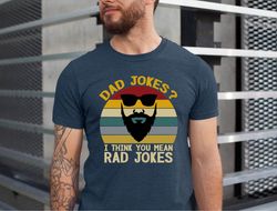 dad jokes, i think you mean rad jokes tshirt, funny dad shirt, fathers day gift, rad dad tee, fathers day tee, shirt for