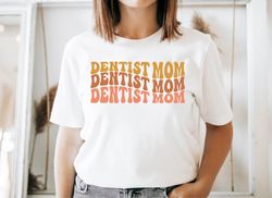dentist mom t-shirt, dentistry mother shirt, tooth worker mother t-shirt, dentist mother shirt, mothers day t-shirt, den