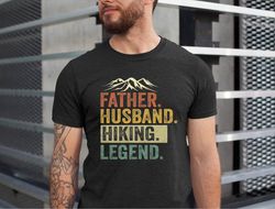 father husband hiking legend shirt, hiking dad tshirt, hiking lover dad tshirt, hiking husband tee, fathers day tshirt,