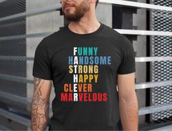 funny handsome strong happy clever marvelous, fathers day shirt, funny dad shirt, fathers day gift from daughter, christ