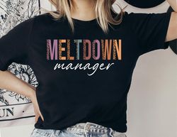 leopard meltdown manager shirt, toddler mom shirt, funny mom shirt , teacher shirt, gift for mom, nanny shirt, chaos coo