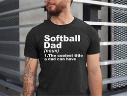 softball dad shirt, softball lover dad tshirt, softball dad the coolest title a dad can have, softball dad gift, gift fo