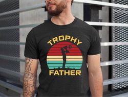 trophy father shirt, trophy dad shirt, fathers day shirt, fathers day gift, husband shirt, gift for husband, xmas trophy