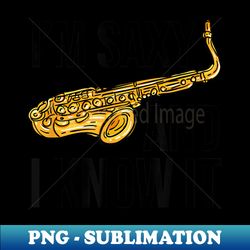 funny saxophone saxophone player s jazz saxophonist - exclusive png sublimation download - perfect for personalization