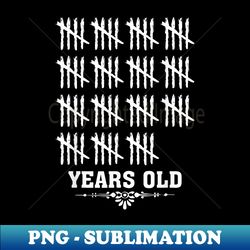 tally marks -funny 75 years yrs old 75th birthday - instant png sublimation download - boost your success with this inspirational png download