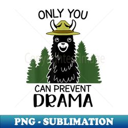 only you can prevent drama llama funny llama - vintage sublimation png download - fashionable and fearless