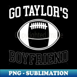 go taylors boyfriend - exclusive png sublimation download - boost your success with this inspirational png download