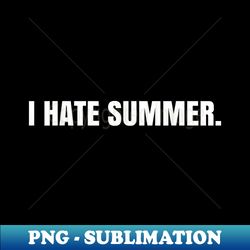 i hate summer - retro png sublimation digital download - unleash your inner rebellion