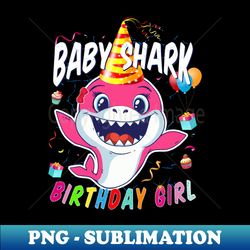 birthday girl baby shark birthday gift for girls - aesthetic sublimation digital file - bold & eye-catching