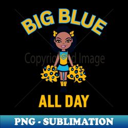 big blue all day - premium sublimation digital download - vibrant and eye-catching typography