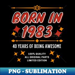40th birthday t-shirt born in 1983 40 years of being amazing - png sublimation digital download - spice up your sublimation projects