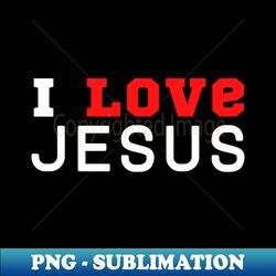 i love jesus - aesthetic sublimation digital file - transform your sublimation creations