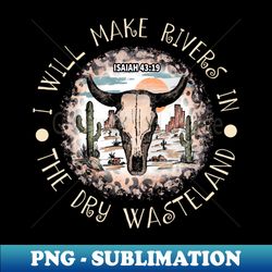 i will make rivers in the dry wasteland cowboy hat and boots graphic - exclusive png sublimation download - create with confidence