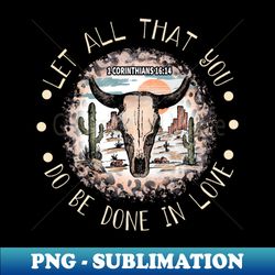 let all that you do be done in love cowgirl hat  boots - elegant sublimation png download - instantly transform your sublimation projects