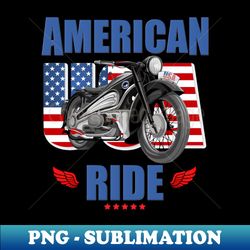 american ride motorcycle biker motorcycle gift motorcycle motorcycle motorcycle motorbike bike - artistic sublimation digital file - stunning sublimation graphics