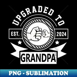 pregnancy announcement grandpa - upgraded to grandpa est 2024 - high-resolution png sublimation file - perfect for sublimation art