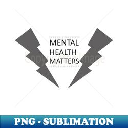 mental health matters - instant sublimation digital download - vibrant and eye-catching typography