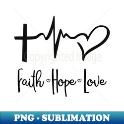 faith hope love christian gift idea - png sublimation digital download - transform your sublimation creations