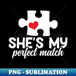 shes my perfect match - sublimation-ready png file - boost your success with this inspirational png download