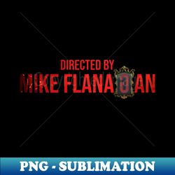 directed by mike flanagan - modern sublimation png file - capture imagination with every detail