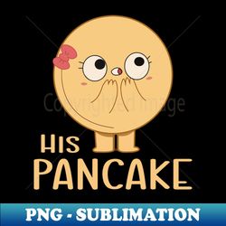 his pancake funny matching couples - high-resolution png sublimation file - perfect for personalization