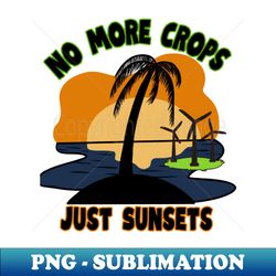 no more crops just sunsets - trendy sublimation digital download - instantly transform your sublimation projects