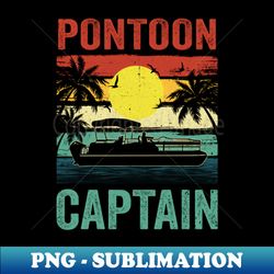 pontoon captain vintage boat boating for men women - high-resolution png sublimation file - stunning sublimation graphics