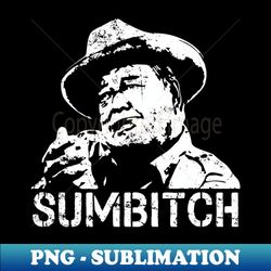 sumbitch - smokey and the bandit - instant png sublimation download