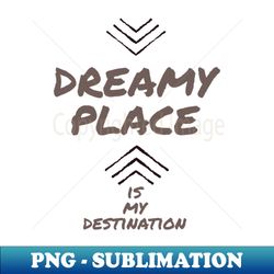 dreamy place - premium sublimation digital download