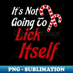 its not going to lick itself - retro png sublimation digital download