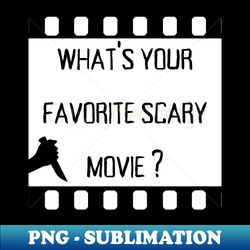 whats your favorite scary movie - trendy sublimation digital download