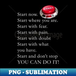 start now you can do it - creative sublimation png download