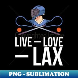 live love lax - sublimation-ready png file