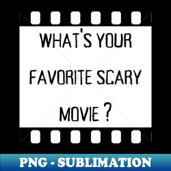 what is your favorite scary movie - vintage sublimation png download
