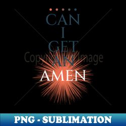 can i get an amen - vintage sublimation png download