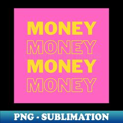 money money money ii - special edition sublimation png file