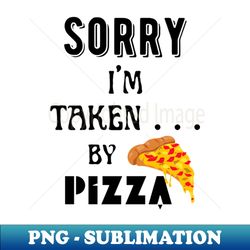 sorry im taken by pizza - black pattern - artistic sublimation digital file