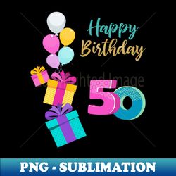 happy 50th birthday - modern sublimation png file