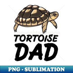 tortoise dad for tortoise lovers - exclusive png sublimation download