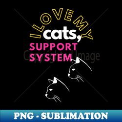 i love my cats - png transparent sublimation design