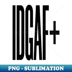 idgaf - digital sublimation download file
