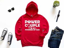 power couple sweat, powered by god hood, power couple hood, christian couples sweat, his and her sweat, married hood, po