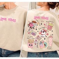 love vibes sweater, front and back, retro valentine doodle, love xoxo t-shirt, be mine valentine, fries before guys, bet