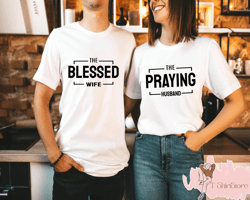 the blessed wife shirt, the praying husband shirt, husband and wife shirt, just marrie tshirt, valentines day, his and h