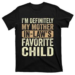 im my mother in laws favorite child funny t-shirt